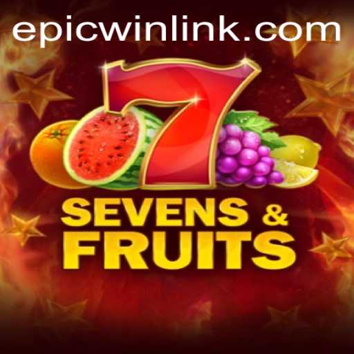 Exploring SevensFruits: An Epic Journey to EPICWIN